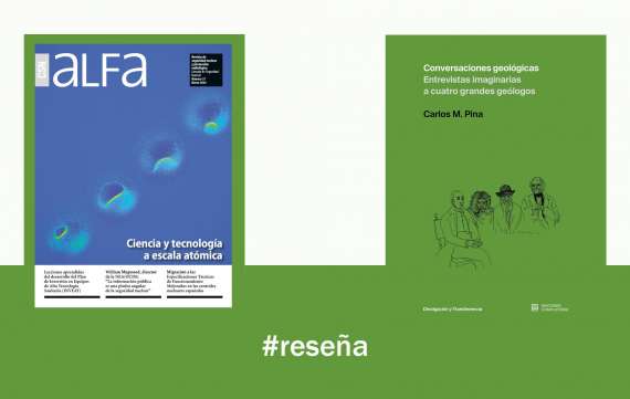 RESEÑA. Conversaciones geológicas: Entrevistas imaginarias a cuatro grandes geólogos de Carlos Pina.